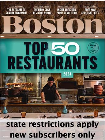 Boston is a general interest magazine focusing on the people, trends, and events that impact life in the Boston region. Every issue of Boston contains a mix of investigative reporting and insightful profiles of local personalities, plus the best restaurants, events and much, much more!