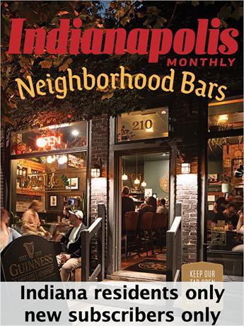 Indianapolis Monthly magazine is the ultimate guide to the arts, fine dining, decorating, education and travel in the area. It enlightens its readers with lively editorial on subjects ranging from personalities and social issues to fashion and food.

Subscriptions limited to residents of Indiana.  NEW subscribers only -- renewal orders will not be honored. One subscription per household.