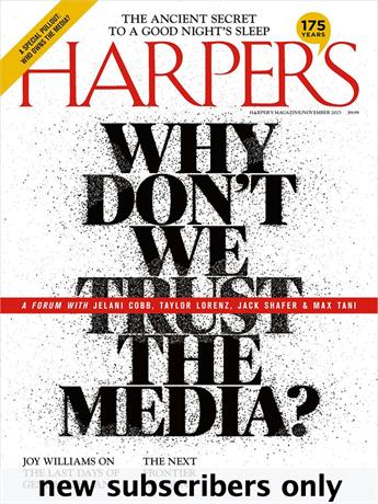 Harper's provides readers with a unique perspective on the world. Harper's editors sift through the culture's vast output of information, searching for gleaming points of significance. The emphasis at Harper's is on fine writing and original thought, and in its acclaimed essays, fiction, and reporting, Harper's continues to explore the issues and ideas in politics, science, and the arts that drive our national conversation. Subscription includes complete web access.